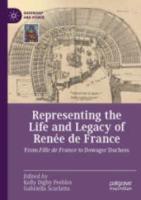 Representing the Life and Legacy of Renée de France : From Fille de France to Dowager Duchess (Queenship and Power)