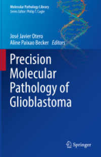 Precision Molecular Pathology of Glioblastoma (Molecular Pathology Library) （1st ed. 2021. 2021. xv, 266 S. XV, 266 p. 62 illus., 55 illus. in colo）