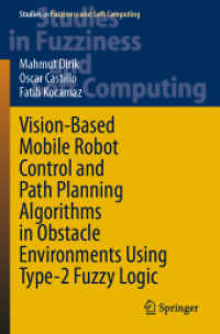 Vision-Based Mobile Robot Control and Path Planning Algorithms in Obstacle Environments Using Type-2 Fuzzy Logic (Studies in Fuzziness and Soft Computing)
