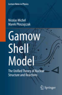 Gamow Shell Model : The Unified Theory of Nuclear Structure and Reactions (Lecture Notes in Physics)