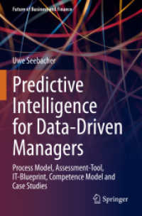 Predictive Intelligence for Data-Driven Managers : Process Model, Assessment-Tool, IT-Blueprint, Competence Model and Case Studies (Future of Business and Finance)