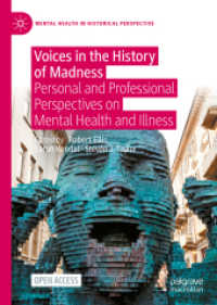 多様な声をすくいとる狂気の歴史<br>Voices in the History of Madness : Personal and Professional Perspectives on Mental Health and Illness (Mental Health in Historical Perspective)