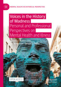 多様な声をすくいとる狂気の歴史<br>Voices in the History of Madness : Personal and Professional Perspectives on Mental Health and Illness (Mental Health in Historical Perspective)