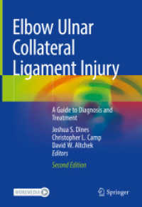 Elbow Ulnar Collateral Ligament Injury : A Guide to Diagnosis and Treatment （2. Aufl. 2021. xviii, 382 S. XVIII, 382 p. 240 illus., 152 illus. in c）