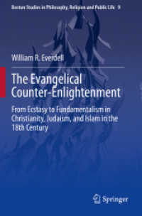 The Evangelical Counter-Enlightenment : From Ecstasy to Fundamentalism in Christianity, Judaism, and Islam in the 18th Century (Boston Studies in Philosophy, Religion and Public Life)