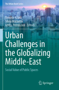 Urban Challenges in the Globalizing Middle-East : Social Value of Public Spaces (The Urban Book Series) （2022. xiii, 207 S. XIII, 207 p. 85 illus., 79 illus. in color. 235 mm）