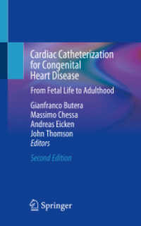 先天性心疾患のカテーテル治療法：胎児から成人まで（第２版）<br>Cardiac Catheterization for Congenital Heart Disease, 2 Teile : From Fetal Life to Adulthood （2. Aufl. 2021. xvi, 1125 S. XVI, 1125 p. 205 illus., 156 illus. in col）