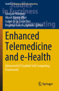 Enhanced Telemedicine and e-Health : Advanced IoT Enabled Soft Computing Framework (Studies in Fuzziness and Soft Computing)