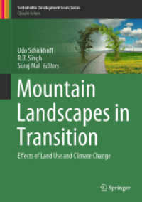 Mountain Landscapes in Transition : Effects of Land Use and Climate Change (Sustainable Development Goals Series) （2021. xxii, 656 S. XXII, 656 p. 283 illus., 240 illus. in color. 254 m）