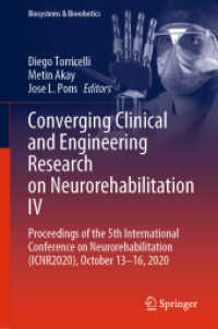 Converging Clinical and Engineering Research on Neurorehabilitation IV : Proceedings of the 5th International Conference on Neurorehabilitation (ICNR2020), October 13-16, 2020 (Biosystems & Biorobotics 28) （1st ed. 2022. 2021. xxi, 975 S. XXI, 975 p. 299 illus., 273 illus. in）