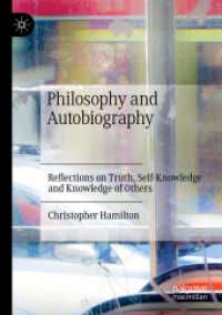 Philosophy and Autobiography : Reflections on Truth, Self-Knowledge and Knowledge of Others （2021）
