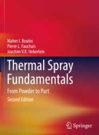 溶射技術の基礎（第２版・全２巻）<br>Thermal Spray Fundamentals : From Powder to Part （2. Aufl. 2021. xxiii, 1136 S. XXIII, 1136 p. 600 illus., 500 illus. in）