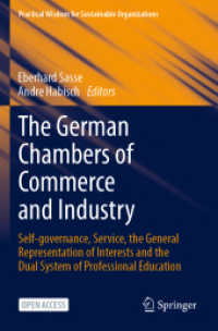 The German Chambers of Commerce and Industry : Self-governance, Service, the General Representation of Interests and the Dual System of Professional Education (Practical Wisdom for Sustainable Organizations)