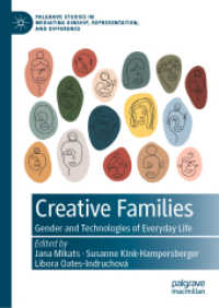 家族の創造性：ジェンダーと日常の技術<br>Creative Families : Gender and Technologies of Everyday Life (Palgrave Studies in Mediating Kinship, Representation, and Difference)