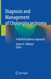 Diagnosis and Management of Cholangiocarcinoma : A Multidisciplinary Approach （2021. xvii, 589 S. XVII, 589 p. 112 illus., 101 illus. in color. 235 m）