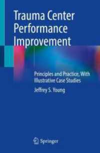 Trauma Center Performance Improvement : Principles and Practice, With Illustrative Case Studies （2021. xvii, 139 S. XVII, 139 p. 16 illus., 5 illus. in color. 235 mm）