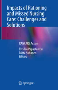 Impacts of Rationing and Missed Nursing Care: Challenges and Solutions : RANCARE Action （1st ed. 2021. 2021. x, 201 S. X, 201 p. 6 illus., 3 illus. in color. 2）