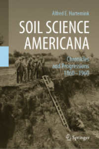 Soil Science Americana : Chronicles and Progressions 1860 1960 （2021. xxxiv, 623 S. XXXIV, 623 p. 146 illus., 74 illus. in color. 235）