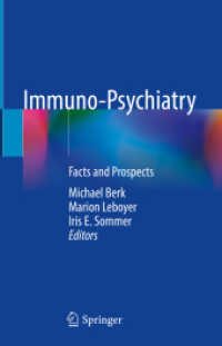 免疫精神医学：ファクトと展望<br>Immuno-Psychiatry : Facts and Prospects （1st ed. 2021. 2021. xi, 444 S. XI, 444 p. 22 illus., 18 illus. in colo）