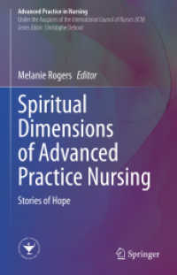 Spiritual Dimensions of Advanced Practice Nursing : Stories of Hope (Advanced Practice in Nursing) （2021. xiv, 241 S. XIV, 241 p. 7 illus., 4 illus. in color. 235 mm）