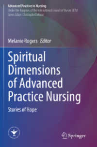 Spiritual Dimensions of Advanced Practice Nursing : Stories of Hope (Advanced Practice in Nursing) （2022. xiv, 241 S. XIV, 241 p. 7 illus., 4 illus. in color. 235 mm）