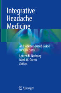 頭痛医学のエビデンスに基づく総合臨床ガイド<br>Integrative Headache Medicine : An Evidence-Based Guide for Clinicians （1st ed. 2021. 2021. x, 283 S. X, 283 p. 27 illus., 18 illus. in color.）