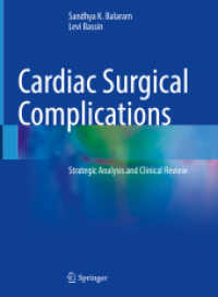 Cardiac Surgical Complications : Strategic Analysis and Clinical Review （2023. xx, 98 S. XX, 98 p. 32 illus., 15 illus. in color. 279 mm）