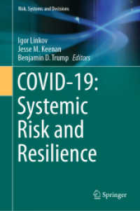 COVID-19リスクとレジリエンスのシステム論<br>COVID-19: Systemic Risk and Resilience (Risk, Systems and Decisions) （1st ed. 2021. 2021. vii, 440 S. VII, 440 p. 63 illus., 61 illus. in co）