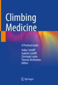 登山医学：実践ガイド<br>Climbing Medicine : A Practical Guide （1st ed. 2022. 2022. xii, 329 S. XII, 329 p. 338 illus., 247 illus. in）