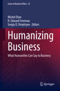 Humanizing Business : What Humanities Can Say to Business (Issues in Business Ethics)