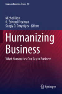 Humanizing Business : What Humanities Can Say to Business (Issues in Business Ethics)