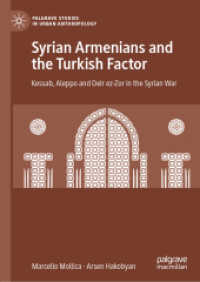 Syrian Armenians and the Turkish Factor : Kessab, Aleppo and Deir ez-Zor in the Syrian War (Palgrave Studies in Urban Anthropology)