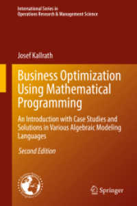 数理計画によるビジネス最適化入門（第２版）<br>Business Optimization Using Mathematical Programming : An Introduction with Case Studies and Solutions in Various Algebraic Modeling Languages (International Series in Operations Research & Management Science) （2ND）