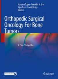 Orthopedic Surgical Oncology For Bone Tumors : A Case Study Atlas （2021. xiii, 583 S. XIII, 583 p. 571 illus., 363 illus. in color. With）