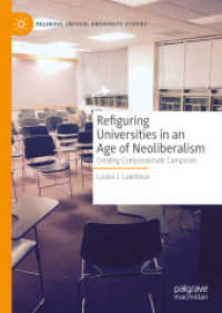 Refiguring Universities in an Age of Neoliberalism : Creating Compassionate Campuses (Palgrave Critical University Studies)