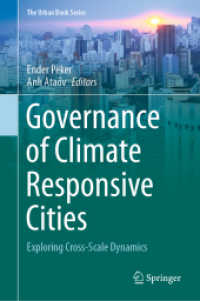 Governance of Climate Responsive Cities : Exploring Cross-Scale Dynamics (The Urban Book Series) （2021. xiii, 164 S. XIII, 164 p. 37 illus., 30 illus. in color. 235 mm）