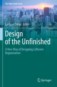 未完の建築遺産の再生と新たな都市設計<br>Design of the Unfinished : A New Way of Designing Leftovers Regeneration (The Urban Book Series) （1st ed. 2021. 2022. xv, 244 S. XV, 244 p. 139 illus., 114 illus. in co）