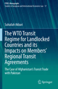 The WTO Transit Regime for Landlocked Countries and its Impacts on Members' Regional Transit Agreements : The Case of Afghanistan's Transit Trade with Pakistan (European Yearbook of International Economic Law) （2021）