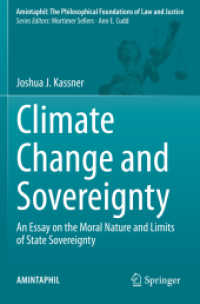 Climate Change and Sovereignty : An Essay on the Moral Nature and Limits of State Sovereignty (AMINTAPHIL: The Philosophical Foundations of Law and Justice 10) （2022. xii, 195 S. XII, 195 p. 1 illus. 235 mm）
