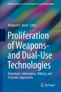 武器・軍民両用技術の拡散：外友・諜報・軍事・経済的アプローチ<br>Proliferation of Weapons- and Dual-Use Technologies : Diplomatic, Information, Military, and Economic Approaches (Advanced Sciences and Technologies for Security Applications)
