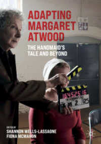 アトウッド『侍女の物語』のアダプテーション<br>Adapting Margaret Atwood : The Handmaid's Tale and Beyond (Palgrave Studies in Adaptation and Visual Culture)