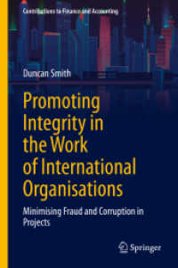 国際（金融）機関の不正防止策<br>Promoting Integrity in the Work of International Organisations : Minimising Fraud and Corruption in Projects (Contributions to Finance and Accounting)