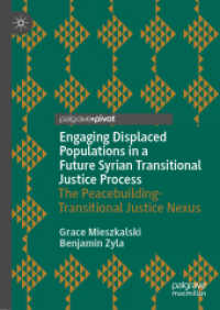 Engaging Displaced Populations in a Future Syrian Transitional Justice Process : The Peacebuilding-Transitional Justice Nexus (Memory Politics and Transitional Justice)