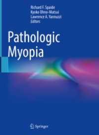 Pathologic Myopia （2. Aufl. 2021. xvii, 461 S. XVII, 461 p. 275 illus., 214 illus. in col）