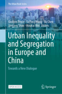 Urban Inequality and Segregation in Europe and China : Towards a New Dialogue (The Urban Book Series) （1st ed. 2021. 2021. viii, 374 S. VIII, 374 p. 60 illus., 45 illus. in）