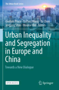 Urban Inequality and Segregation in Europe and China : Towards a New Dialogue (The Urban Book Series) （1st ed. 2021. 2021. viii, 374 S. VIII, 374 p. 60 illus., 45 illus. in）