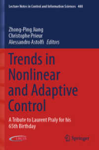 Trends in Nonlinear and Adaptive Control : A Tribute to Laurent Praly for his 65th Birthday (Lecture Notes in Control and Information Sciences)