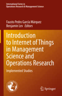 OR/MSにおけるIoT入門<br>Introduction to Internet of Things in Management Science and Operations Research : Implemented Studies (International Series in Operations Research & Management Science)