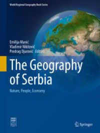 セルビアの地理：自然・国民・経済<br>The Geography of Serbia : Nature, People, Economy (World Regional Geography Book Series) （1st ed. 2022. 2021. xvi, 317 S. XVI, 317 p. 1 illus. 279 mm）