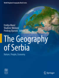The Geography of Serbia : Nature, People, Economy (World Regional Geography Book Series) （2022. xvi, 317 S. XVI, 317 p. 1 illus. 279 mm）